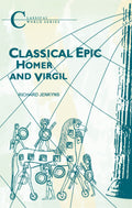 Classical Epic: Homer and Virgil (Classical World Series): Homer & Virgil