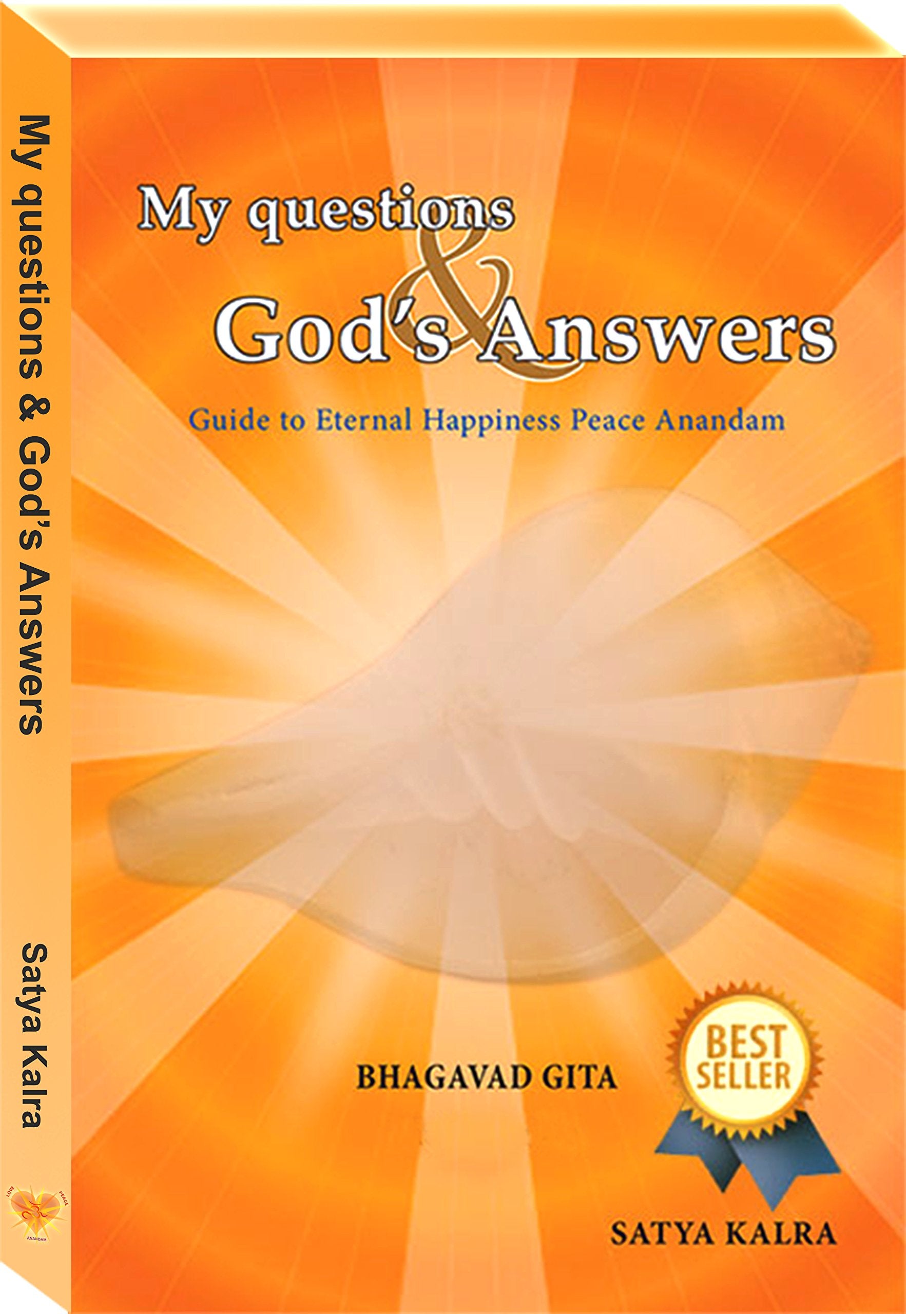 My Questions Gods Answers: Guide To Eternal Happiness Peace Anandam Bhagavad Gita