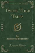 TwiceTold Tales (Classic Reprint)