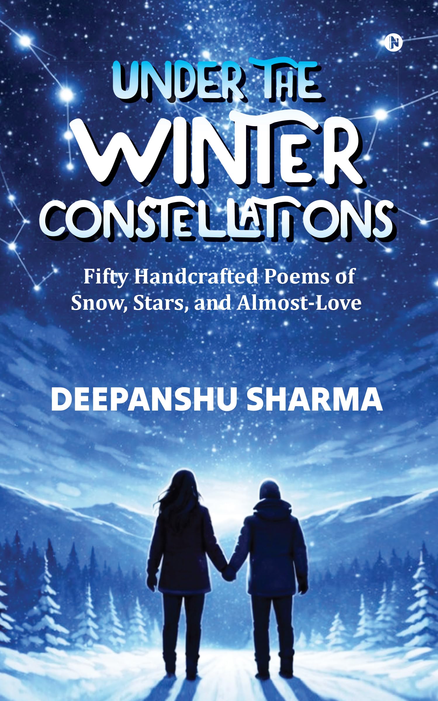 Under the Winter Constellations: Fifty Handcrafted Poems of Snow, Stars, and AlmostLove