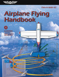 Airplane Flying Handbook (2024): FAAH80833C (ASA FAA Handbook Series)