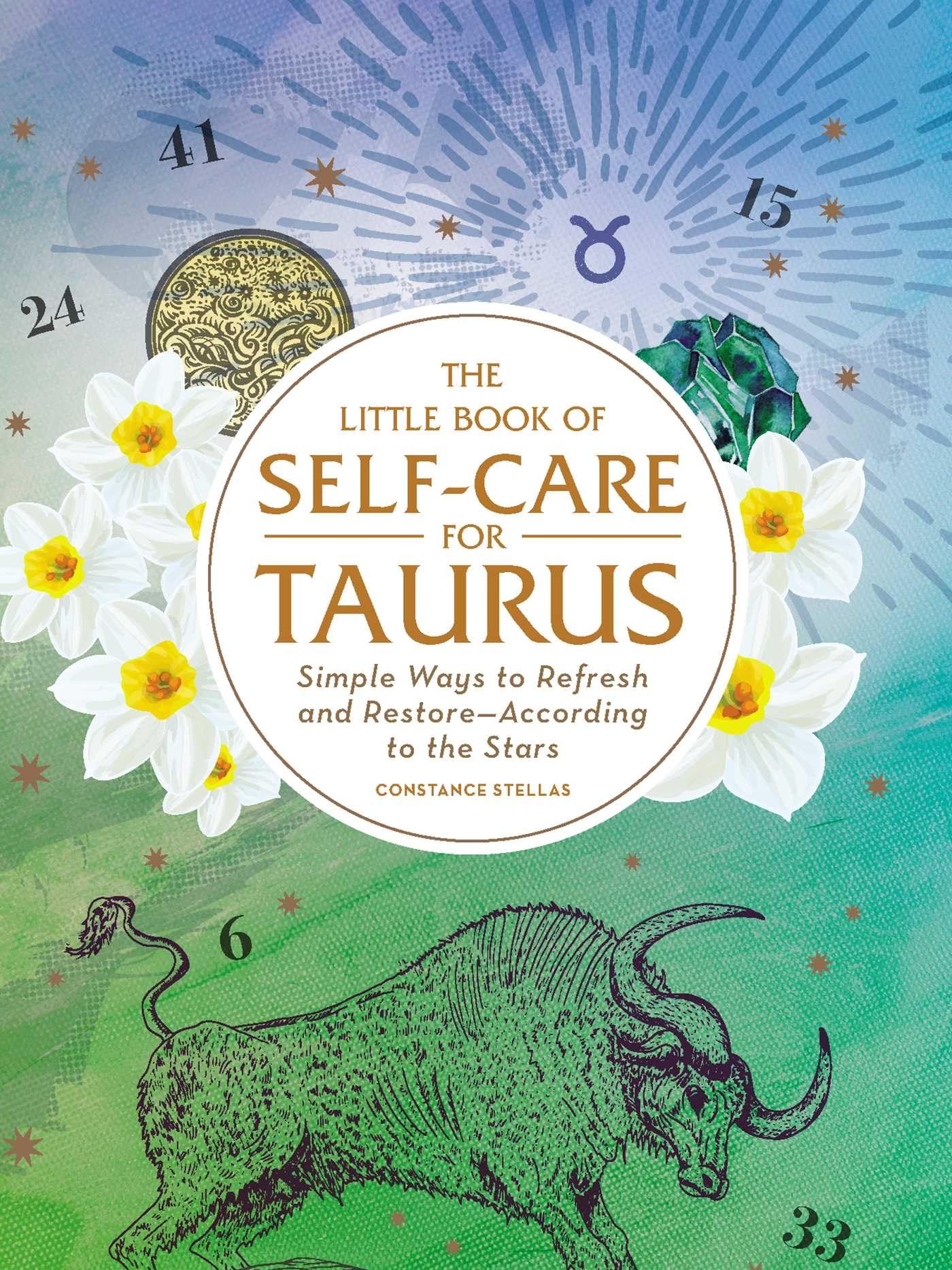 The Little Book of SelfCare for Taurus: Simple Ways to Refresh and RestoreAccording to the Stars (Astrology SelfCare)