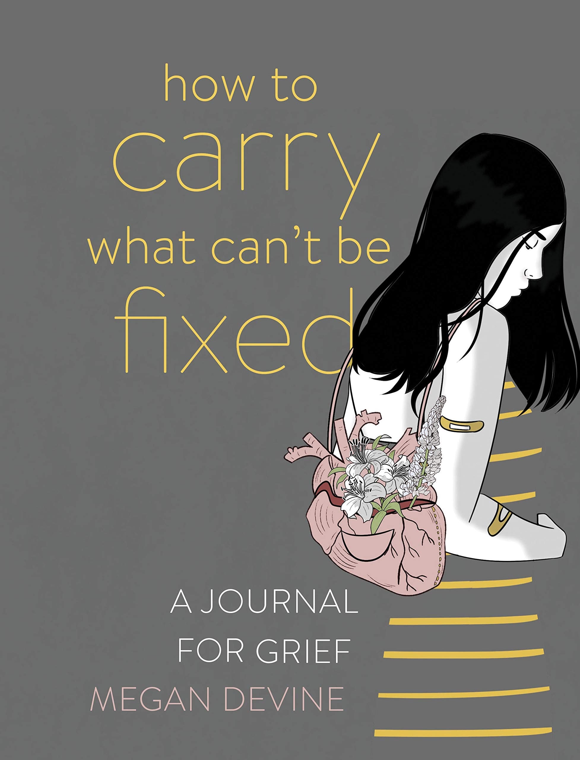 How to Carry What Cant Be Fixed: A Journal for Grief