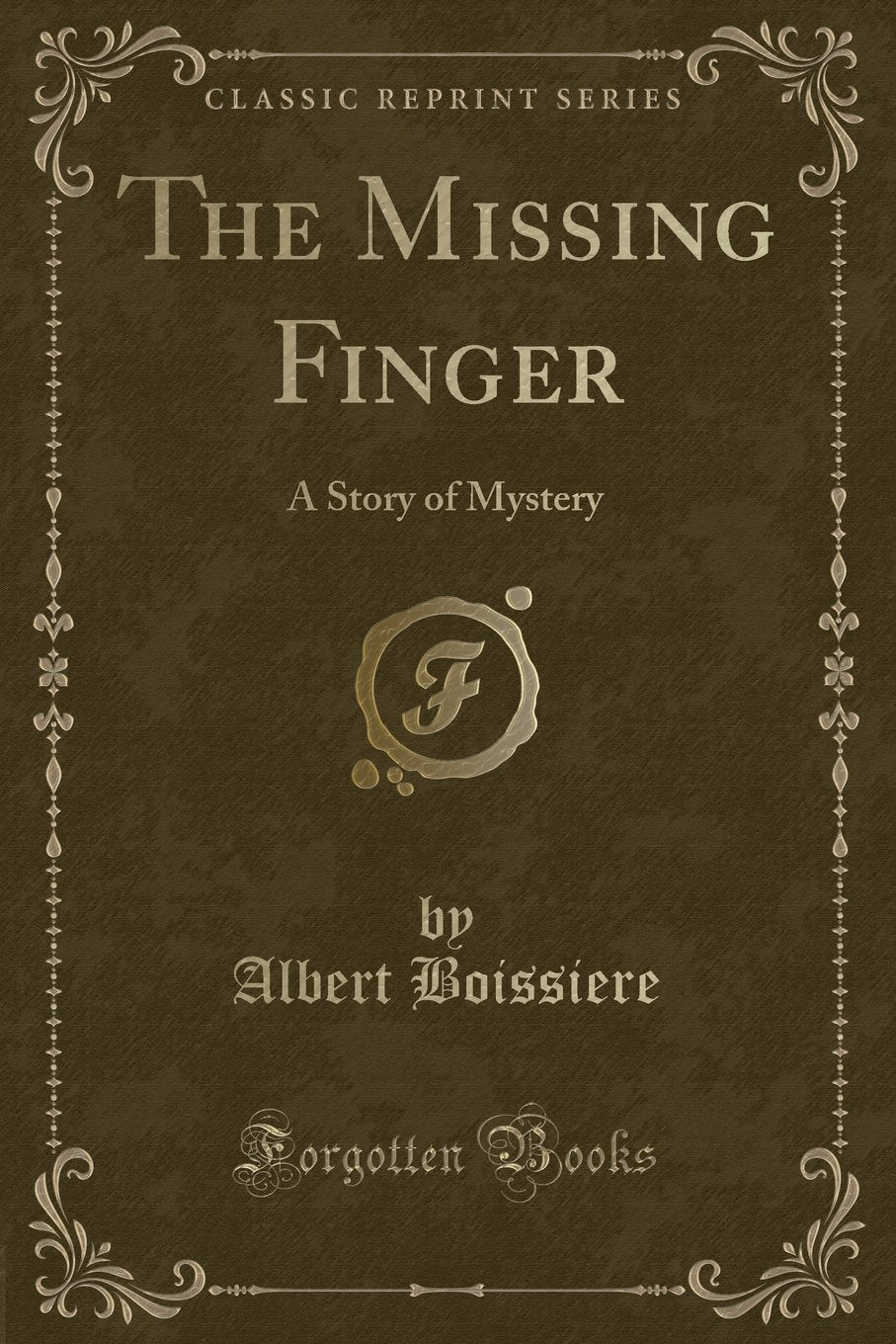 The Missing Finger: A Story of Mystery (Classic Reprint)