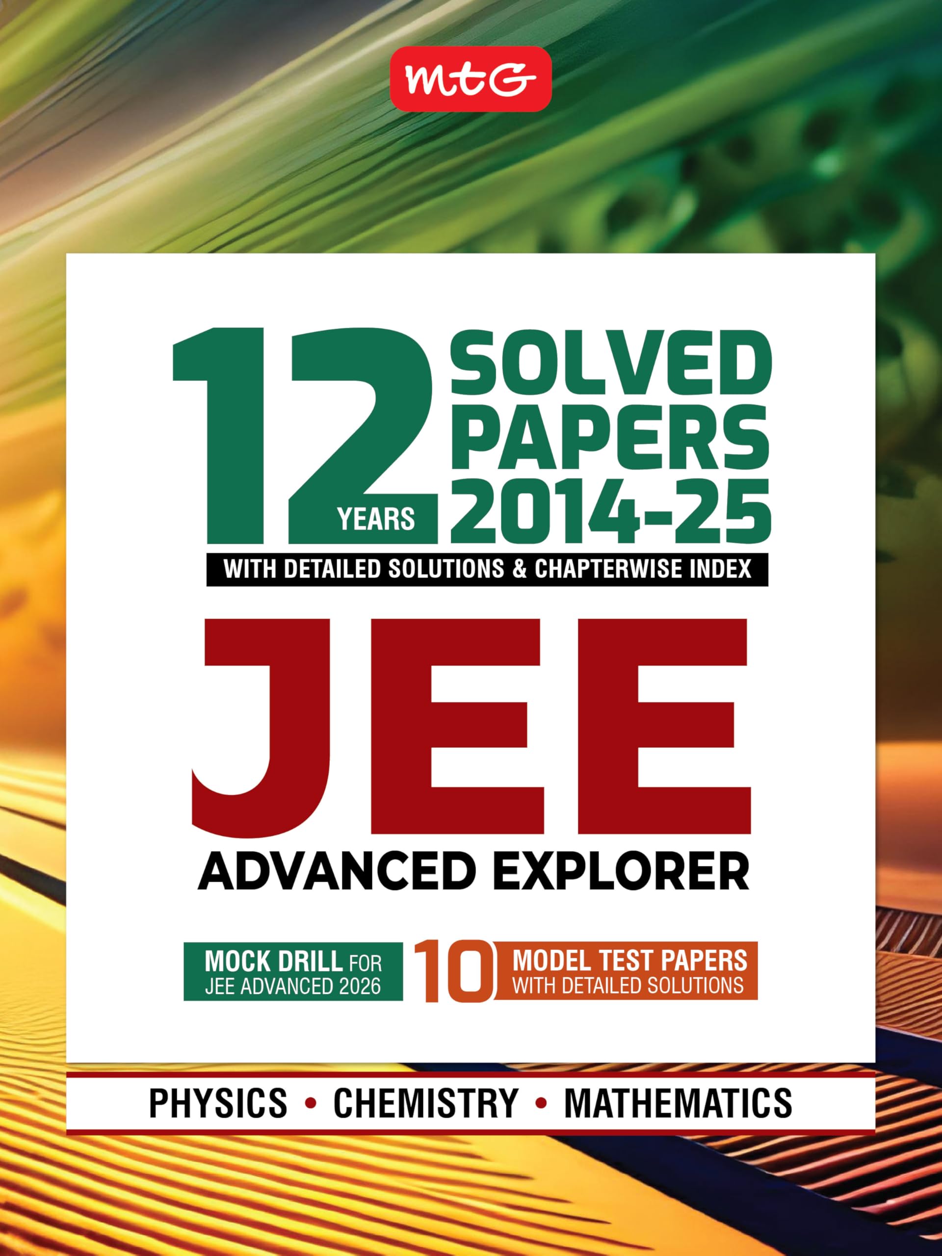 MTG JEE Advanced 12 Previous Years (20142025) Solved Papers (PYQ Book) with Chapterwise Detailed Solutions Physics, Chemistry &