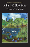 A Pair of Blue Eyes (Wordsworth Classics) (Wordsworth Collection)