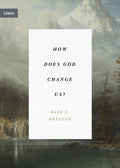 How Does God Change Us?: Real Change for Real Sinners (Concise Edition) (Union)