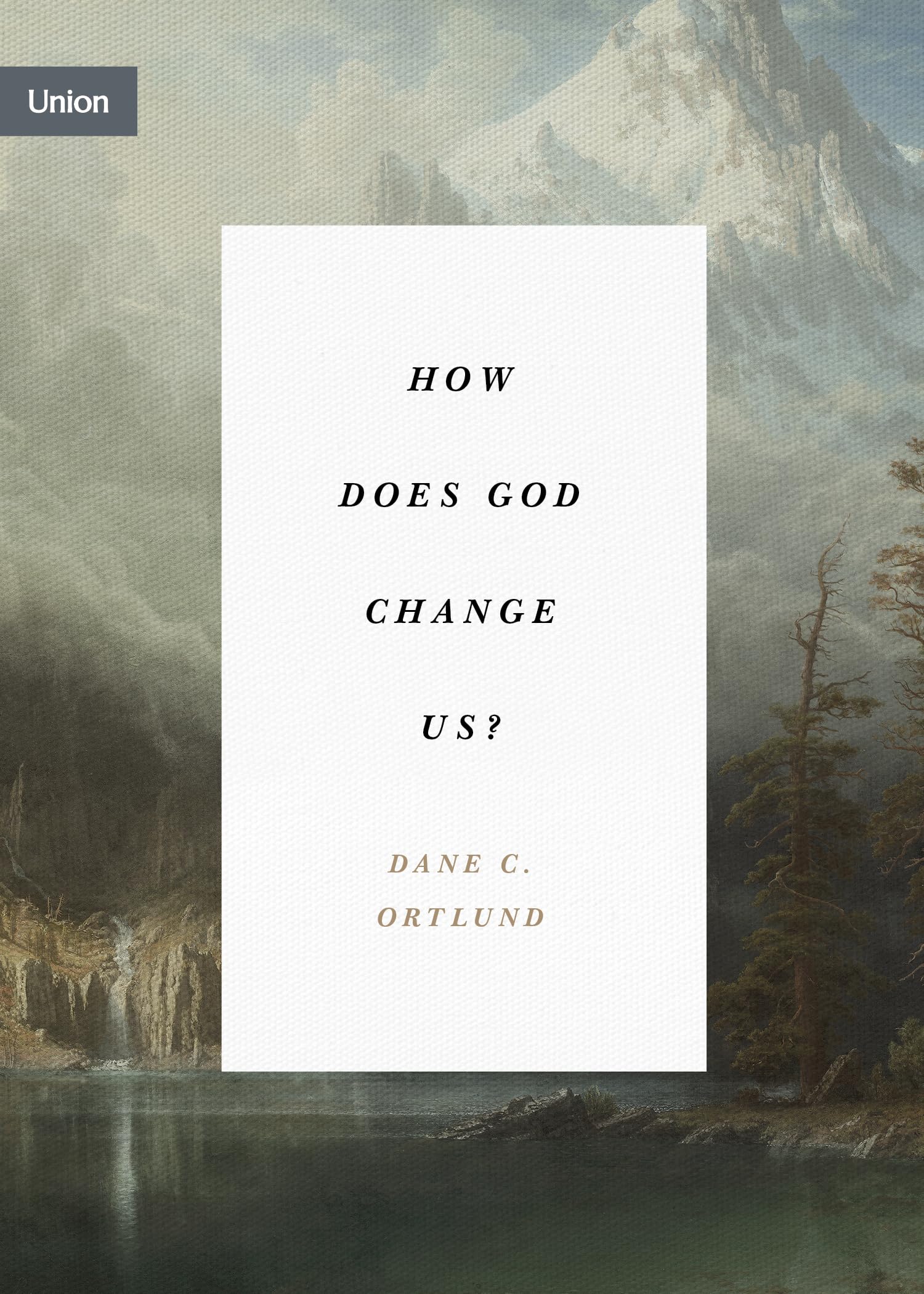 How Does God Change Us?: Real Change for Real Sinners (Concise Edition) (Union)