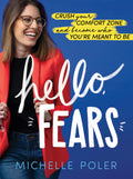Hello, Fears: Crush Your Comfort Zone and Become Who Youre Meant to Be (Motivational SelfConfidence Book for Women and Men)