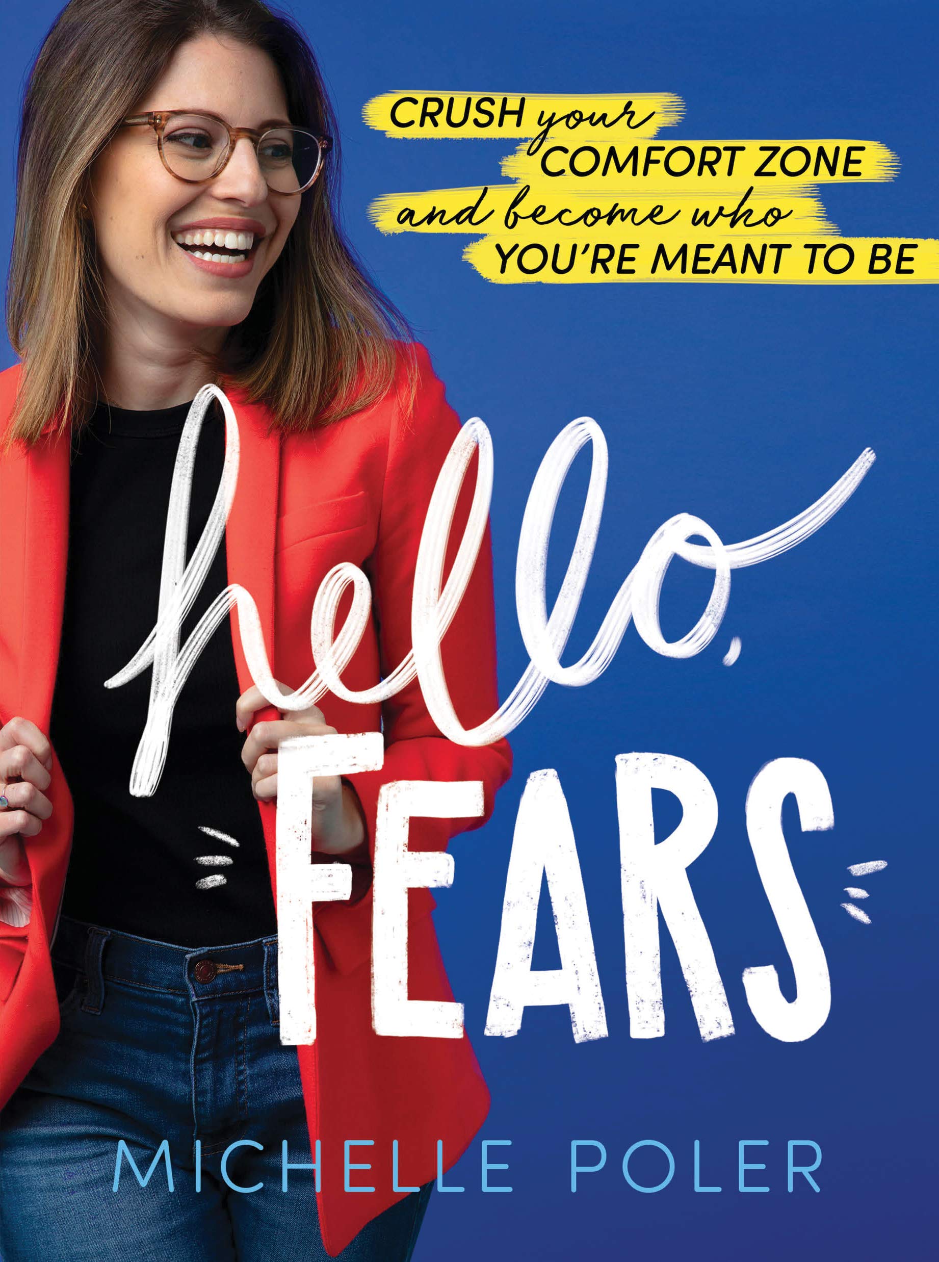 Hello, Fears: Crush Your Comfort Zone and Become Who Youre Meant to Be (Motivational SelfConfidence Book for Women and Men)