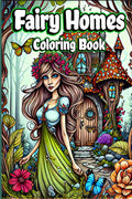 Fairy Homes Coloring Book : Adult Fantasy Fairies with Magical Mushroom Houses and Beautiful flowers for relaxation and Anxiety 