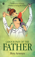 Labour Pain of the Father : Difference of Being a Father to Being the Father