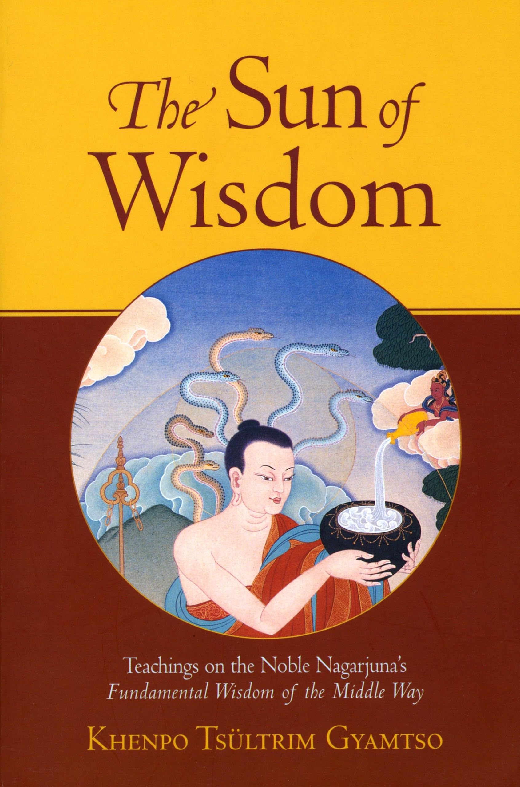 The Sun of Wisdom: Teachings on the Noble Nagarjunas Fundamental Wisdom of the Middle Way