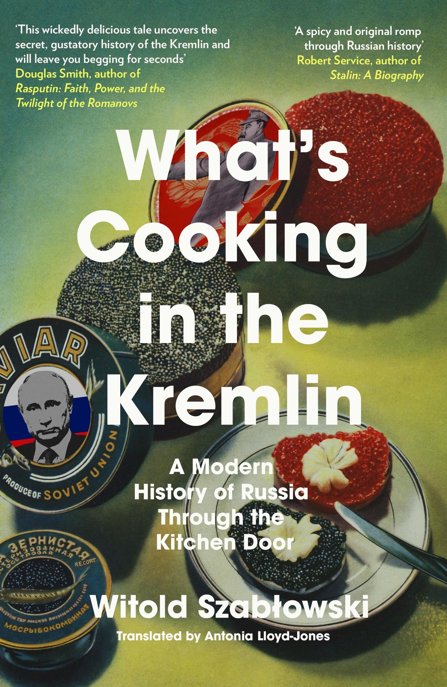 Icon Books Whats Cooking in the Kremlin A Modern History of Russia Through the Kitchen Door.