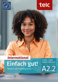 Einfach gut! International: Deutsch als Fremdsprache Kurs und Arbeitsbuch A2.2