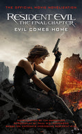 Resident Evil: The Final Chapter: The Final Chapter (the Official Movie Novelization)