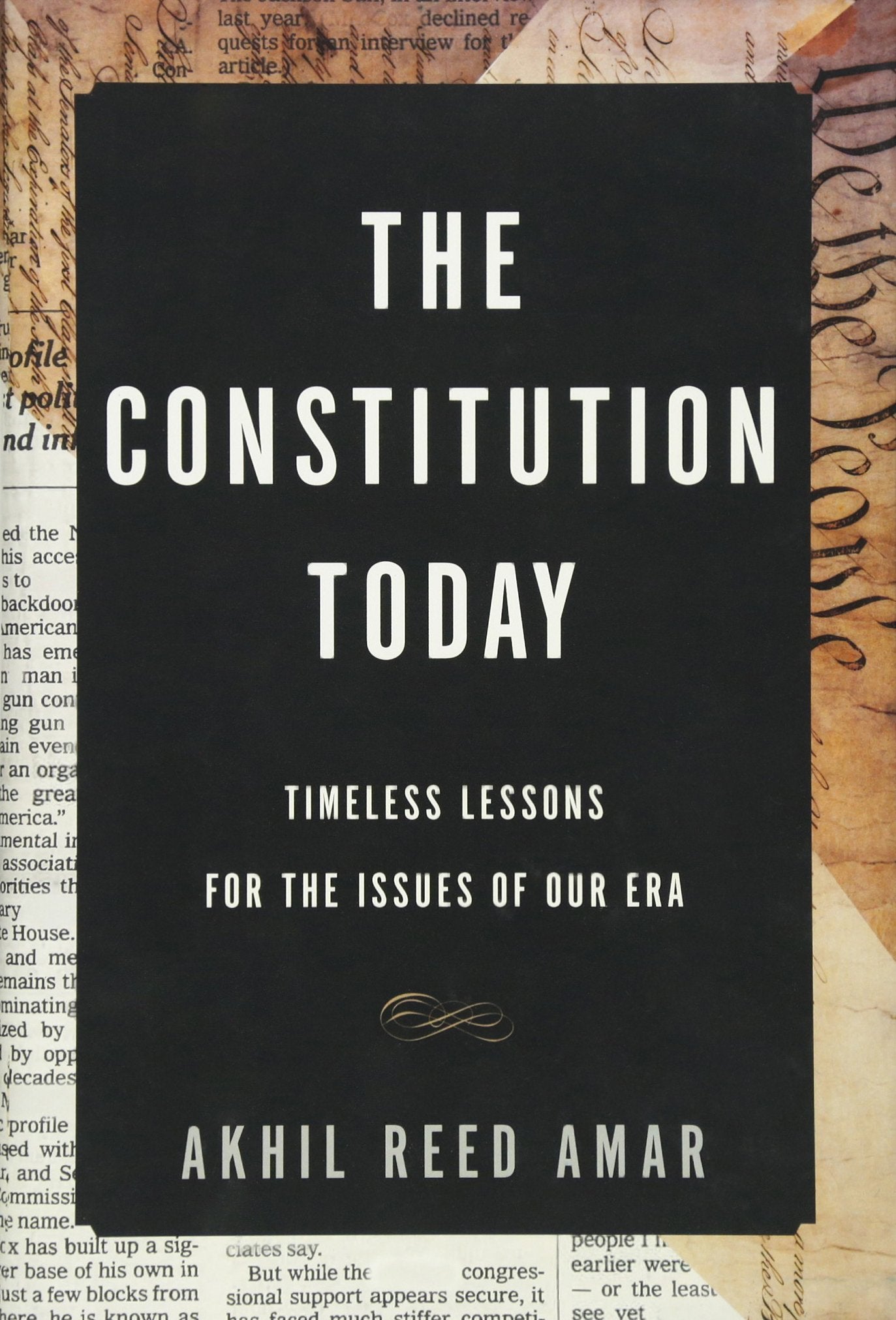 The Constitution Today: Timeless Lessons for the Issues of Our Era