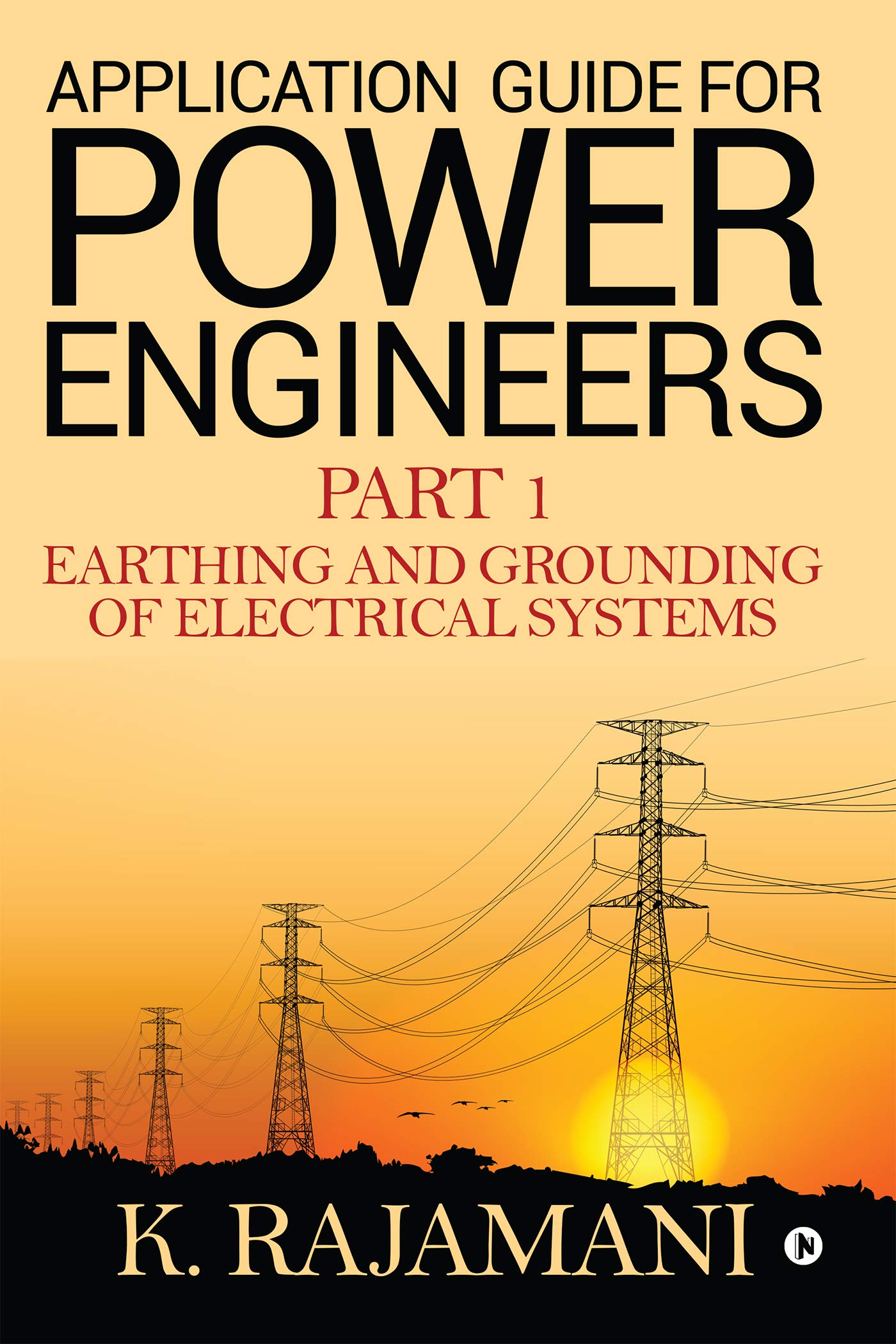 Application Guide For Power Engineers  Part 1 : Earthing And Grounding Of Electrical Systems