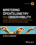 Mastering Opentelemetry and Observability: Enhancing Application and Infrastructure Performance and Avoiding Outages (Tech Today