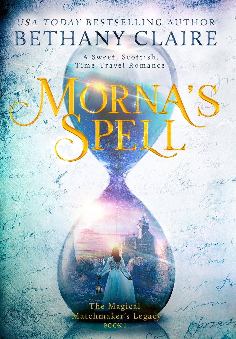 Mornas Spell: A Sweet, Scottish, Time Travel Romance: 1 (Magical Matchmakers Legacy)
