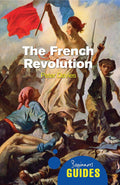 The French Revolution: A Beginners Guide (Beginners Guides)