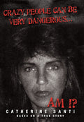 Crazy People Can Be Very Dangerous...: ...Am I?