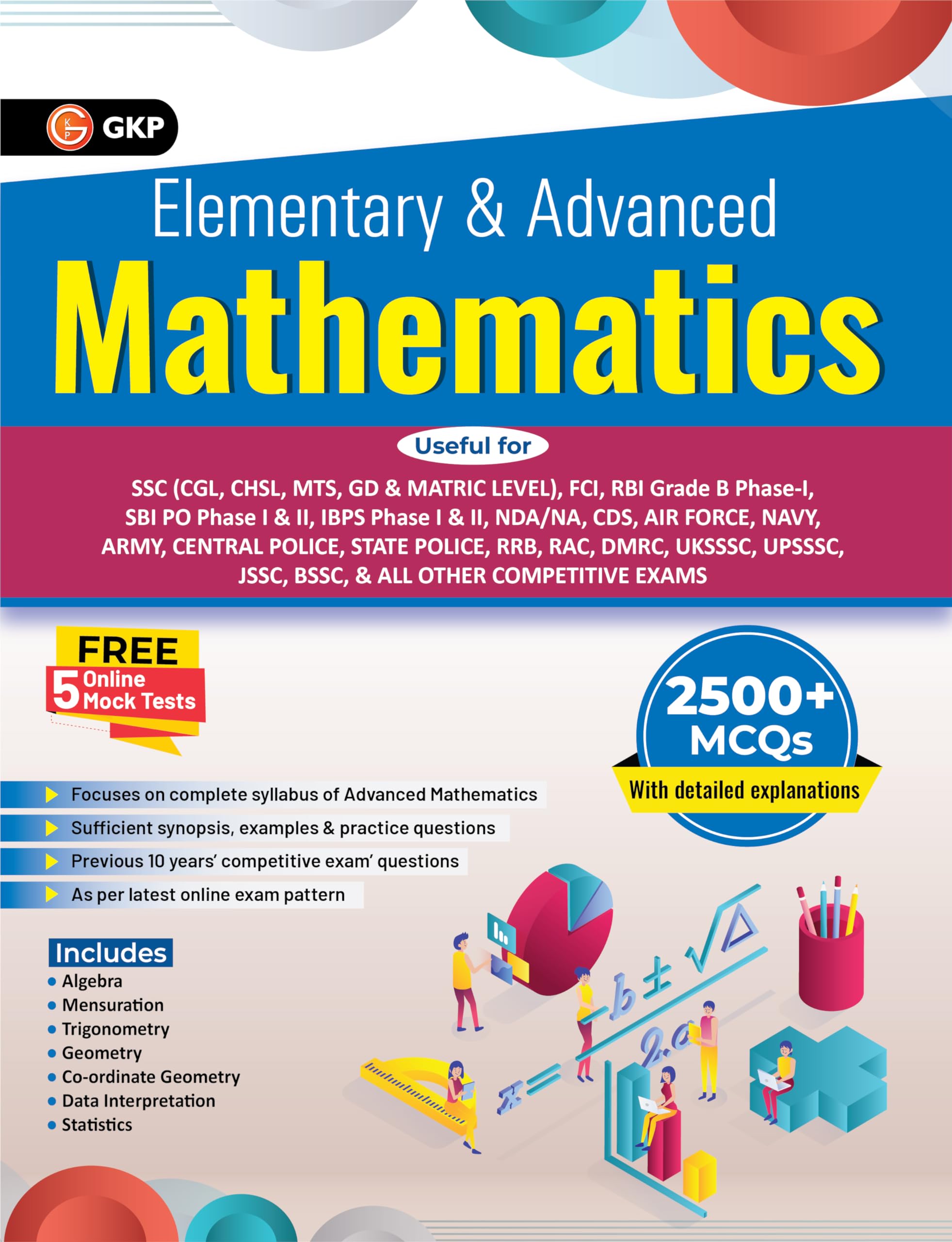 Gkp Elementary & Advanced Mathematics For Ssc (Cgl, Chsl, Mts, Gd & Matric Level), Fci, Rbi Grade B PhaseI, Sbi Po Phase I & Ii