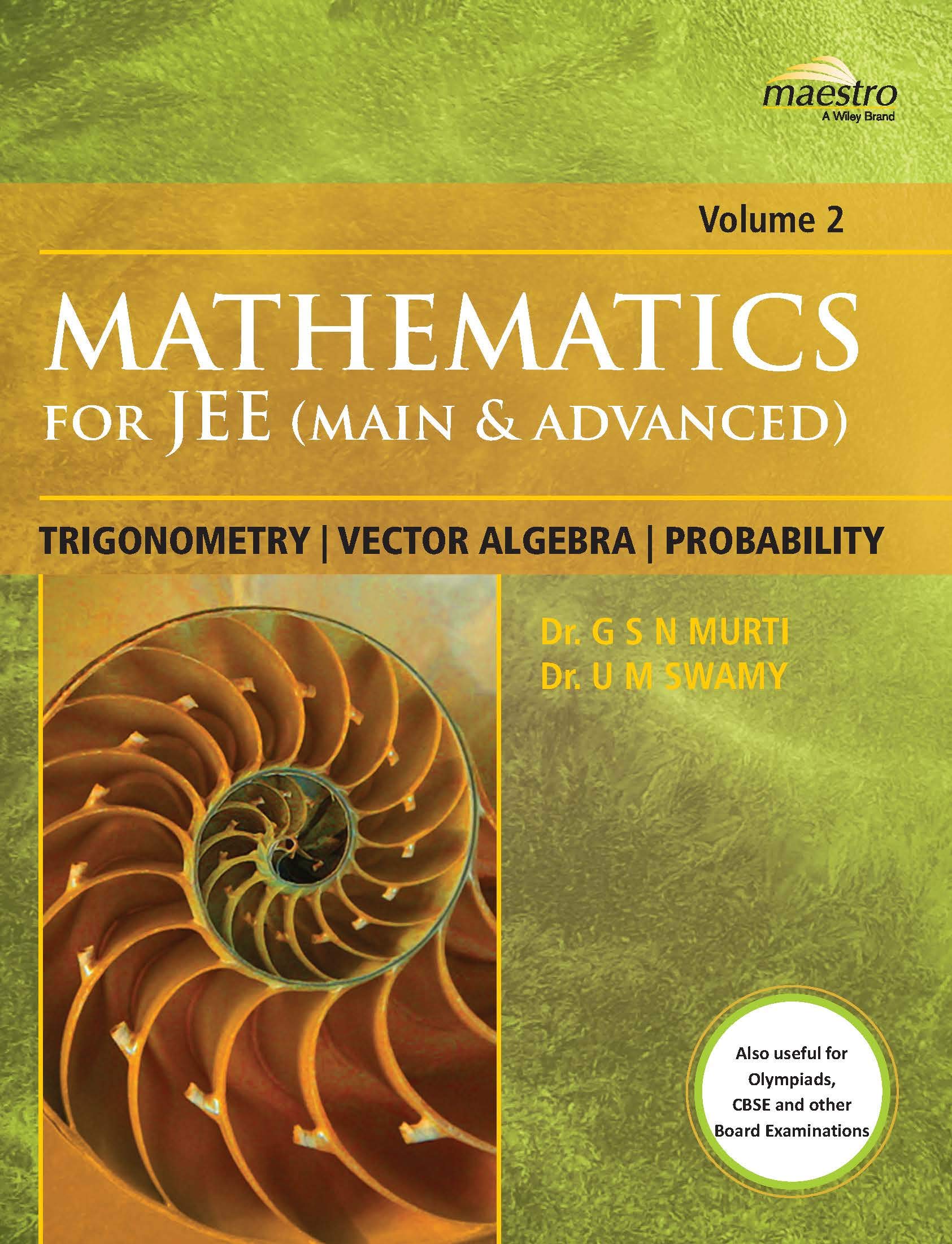 Wileys Mathematics for JEE (Main & Advanced): Trigonometry, Vector Algebra, Probability, Vol 2