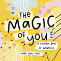 The Magic of You: A Colorful Book of Happiness