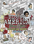 BLOODY AMERICA: The Serial Killers Coloring Book. Full of Famous Murderers. For Adults Only. (True Crime Gifts)