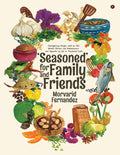 Seasoned for Family and Friends : Contemporary Recipes with an Old World Flavour and Reminiscences and Vignettes of Life in Prov