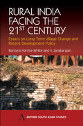 Rural India Facing the 21st Century: Essays on Long Term Village Change and Recent Development Policy (Anthem South Asian Studie