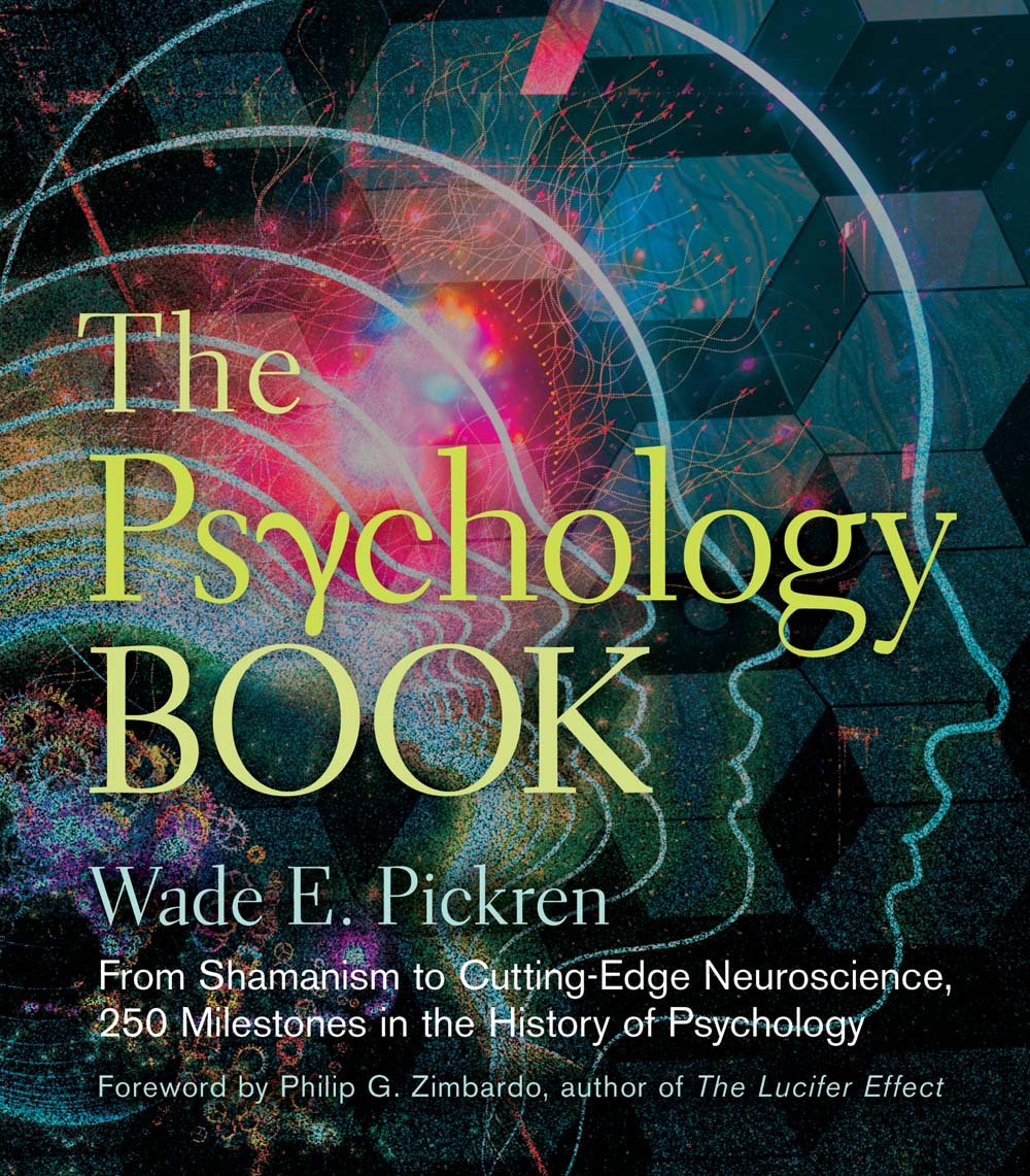 The Psychology Book: From Shamanism to CuttingEdge Neuroscience, 250 Milestones in the History of Psychology (Union Square & Co