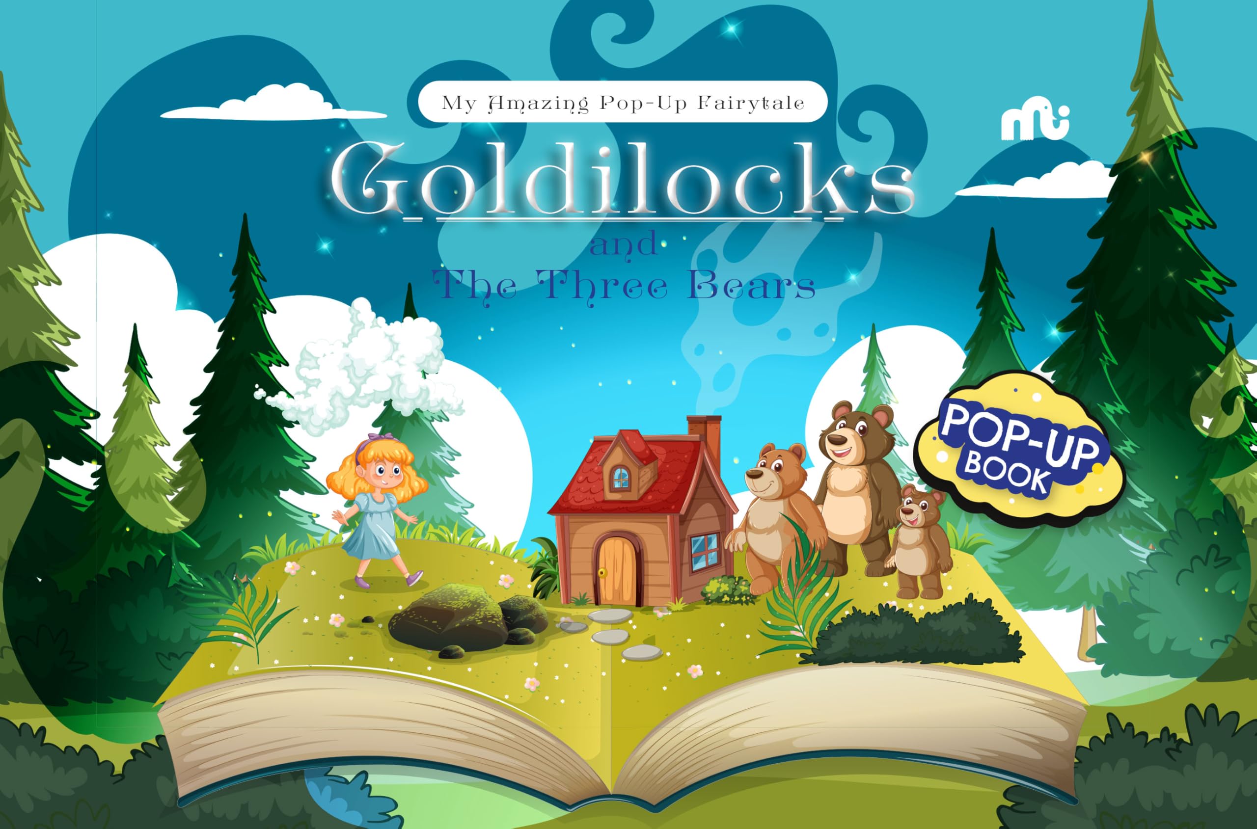 My Amazing PopUp Fairytale: Goldilocks And The Three Bears
