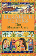 The Mummy Case (Amelia Peabody Murder Mystery)
