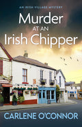 Murder At An Irish Chipper: A Completely Unputdownable Cosy Crime Novel (Irish Village Mystery)