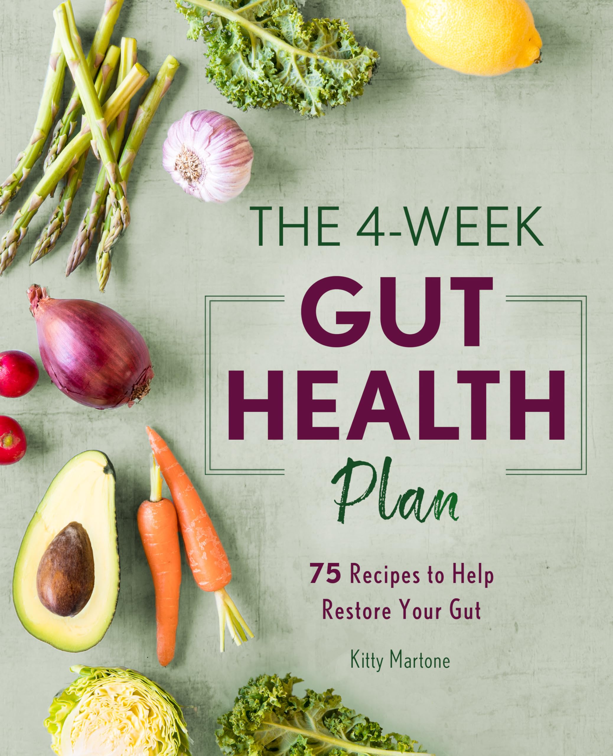 The 4Week Gut Health Plan: 75 Recipes to Help Restore Your Gut