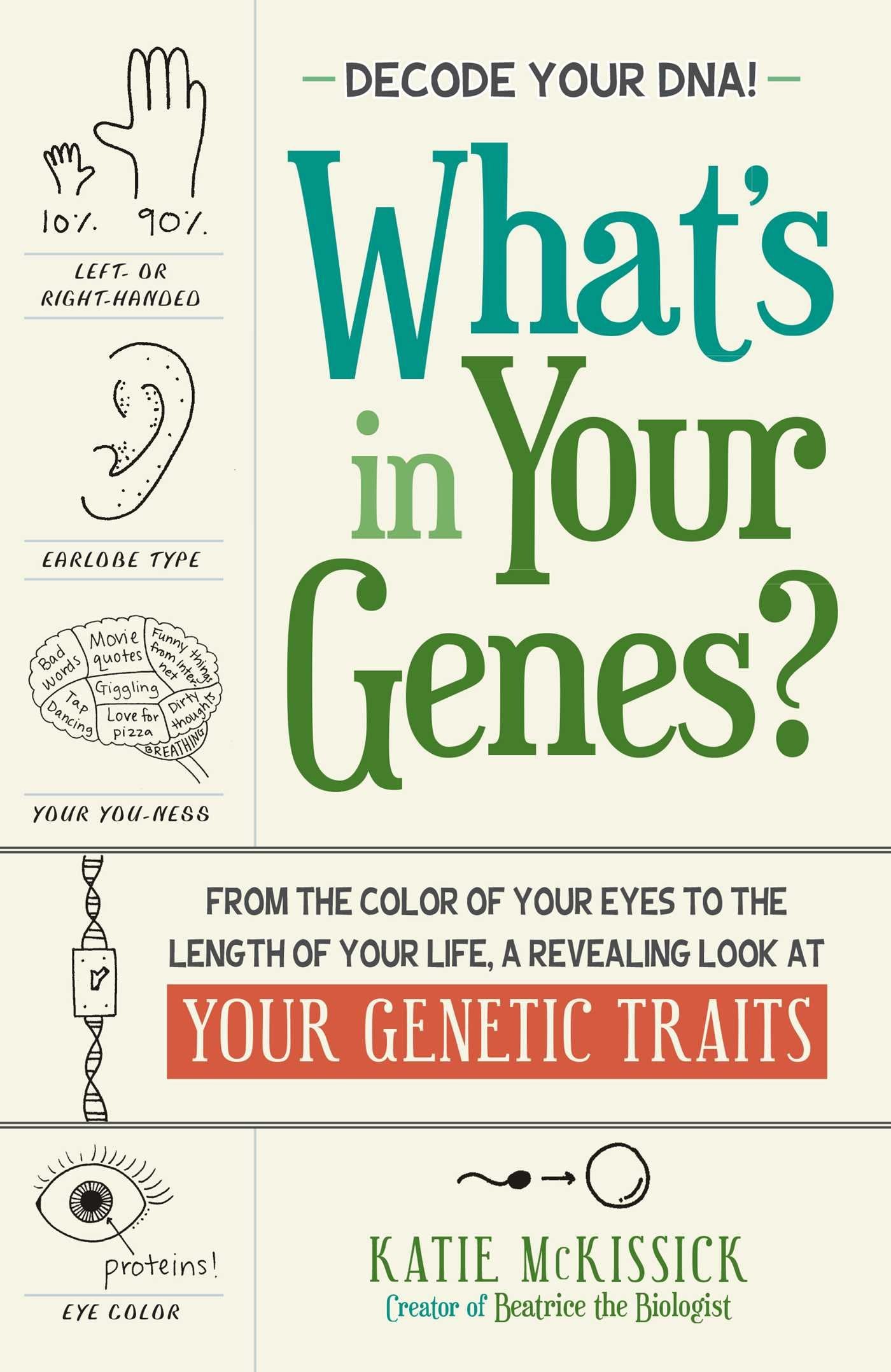 Whats in Your Genes?: From the Color of Your Eyes to the Length of Your Life, a Revealing Look at Your Genetic Traits