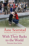 With Their Backs To The World: Portraits from Serbia  from the bestselling author of the Bookseller of Kabul