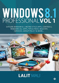 Windows 8.1 Professional Vol 1 : Explore Window 8.1, Metro Style Apps, Controls, Windows All Apps, Tips & Trick, Registry, Servi