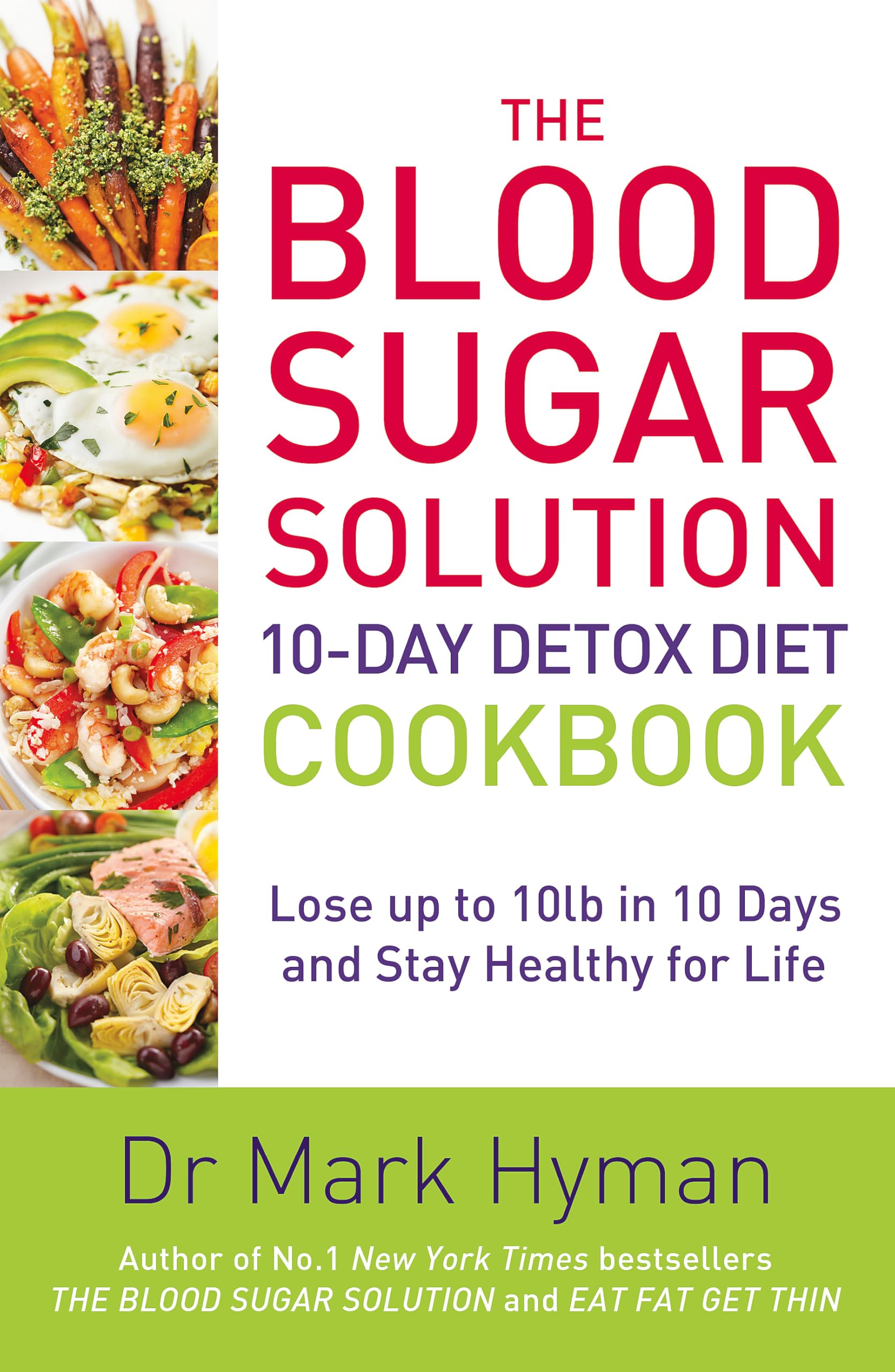 The Blood Sugar Solution 10Day Detox Diet Cookbook: Lose up to 10lb in 10 days and stay healthy for life