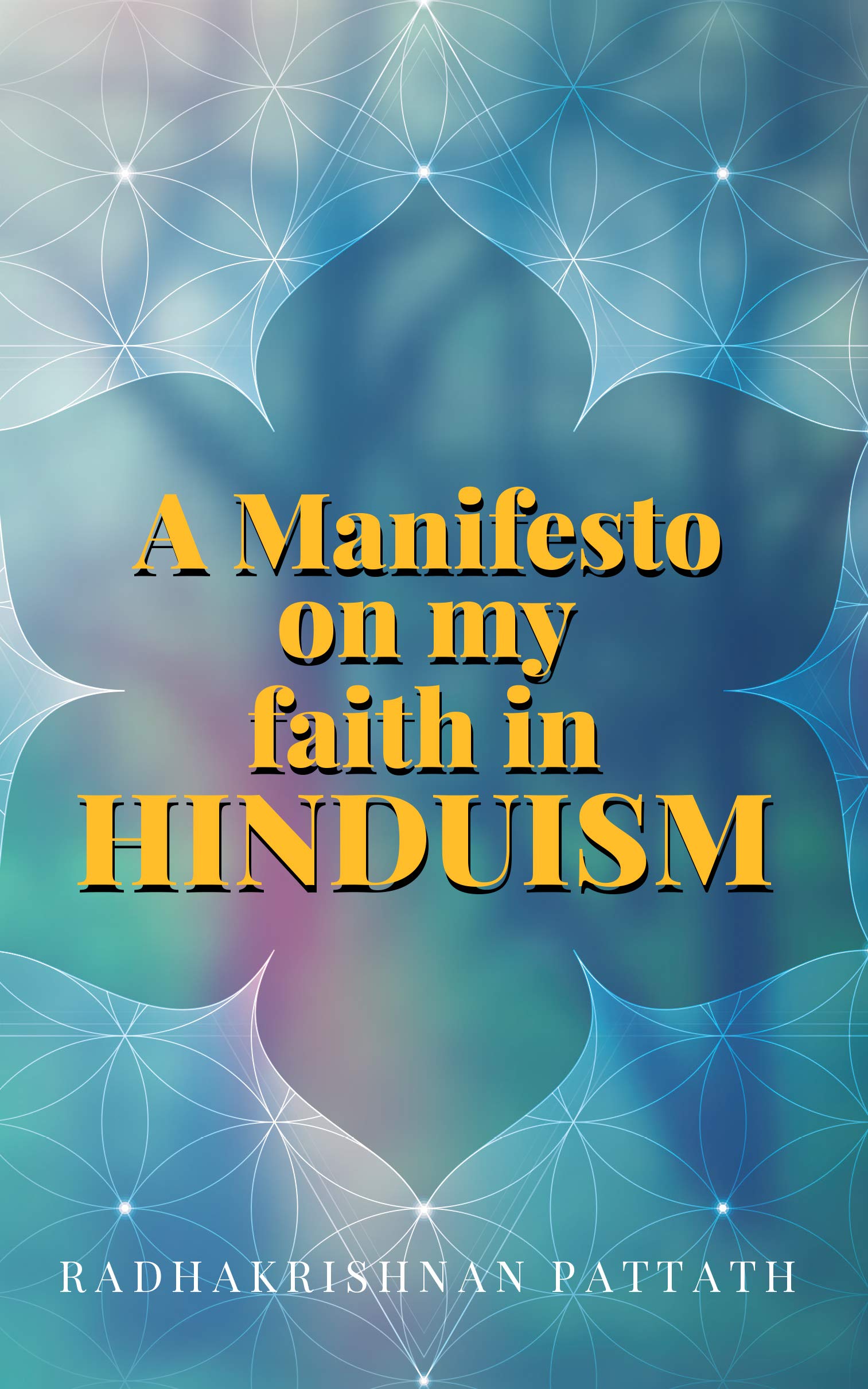 A Manifesto Of My Faith In Hinduism