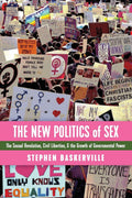 The New Politics of Sex: The Sexual Revolution, Civil Liberties, and the Growth of Governmental Power