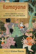 Ramayana: Indias Immortal Tale of Adventure, Love, and Wisdom