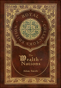 The Wealth of Nations: Complete (Royal Collectors Edition) (Case Laminate Hardcover with Jacket)