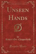 Unseen Hands (Classic Reprint)