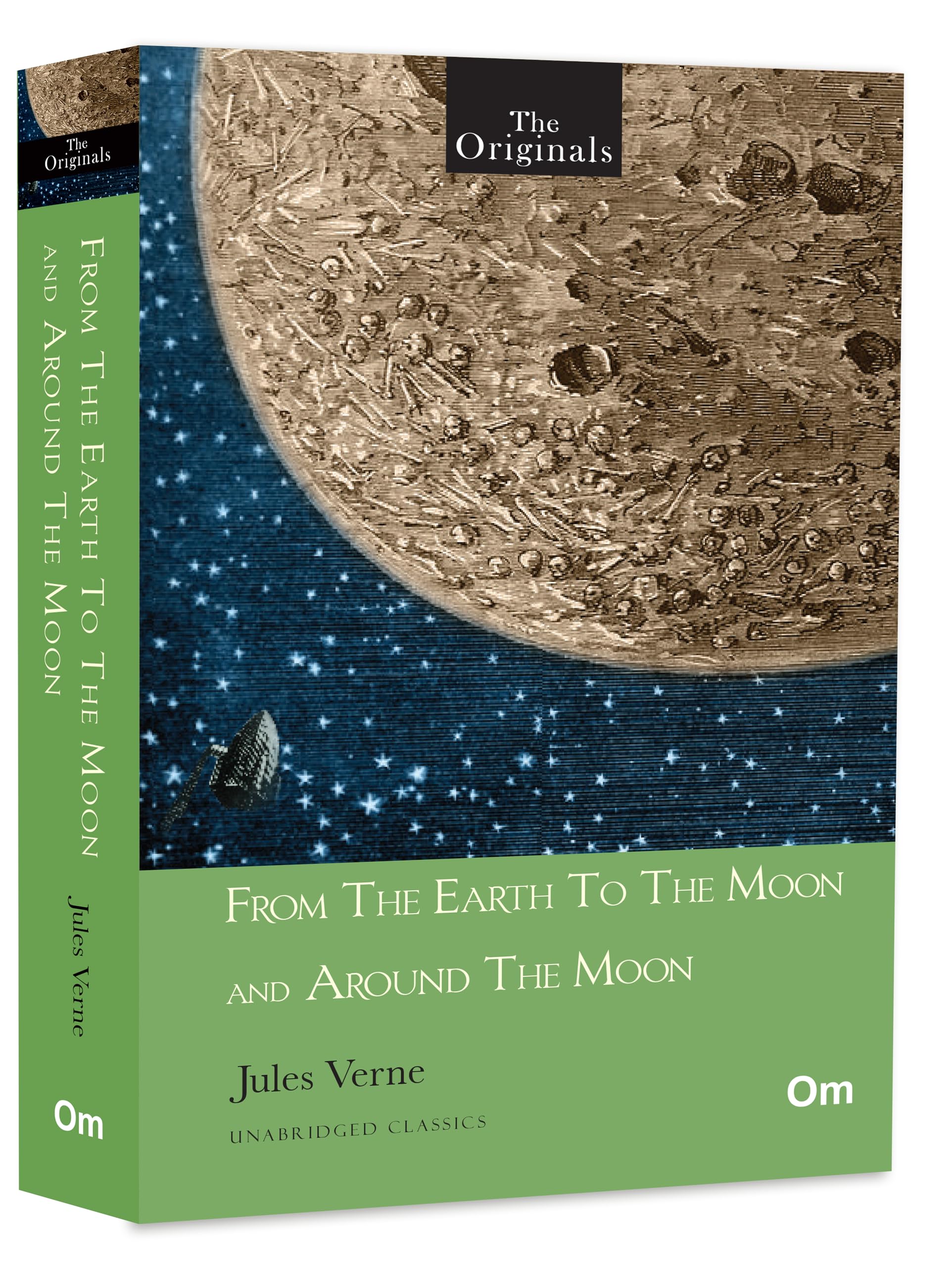 From The Earth To The Moon And Around The Moon  Unabridged Classics by Jules Verne  The Originals