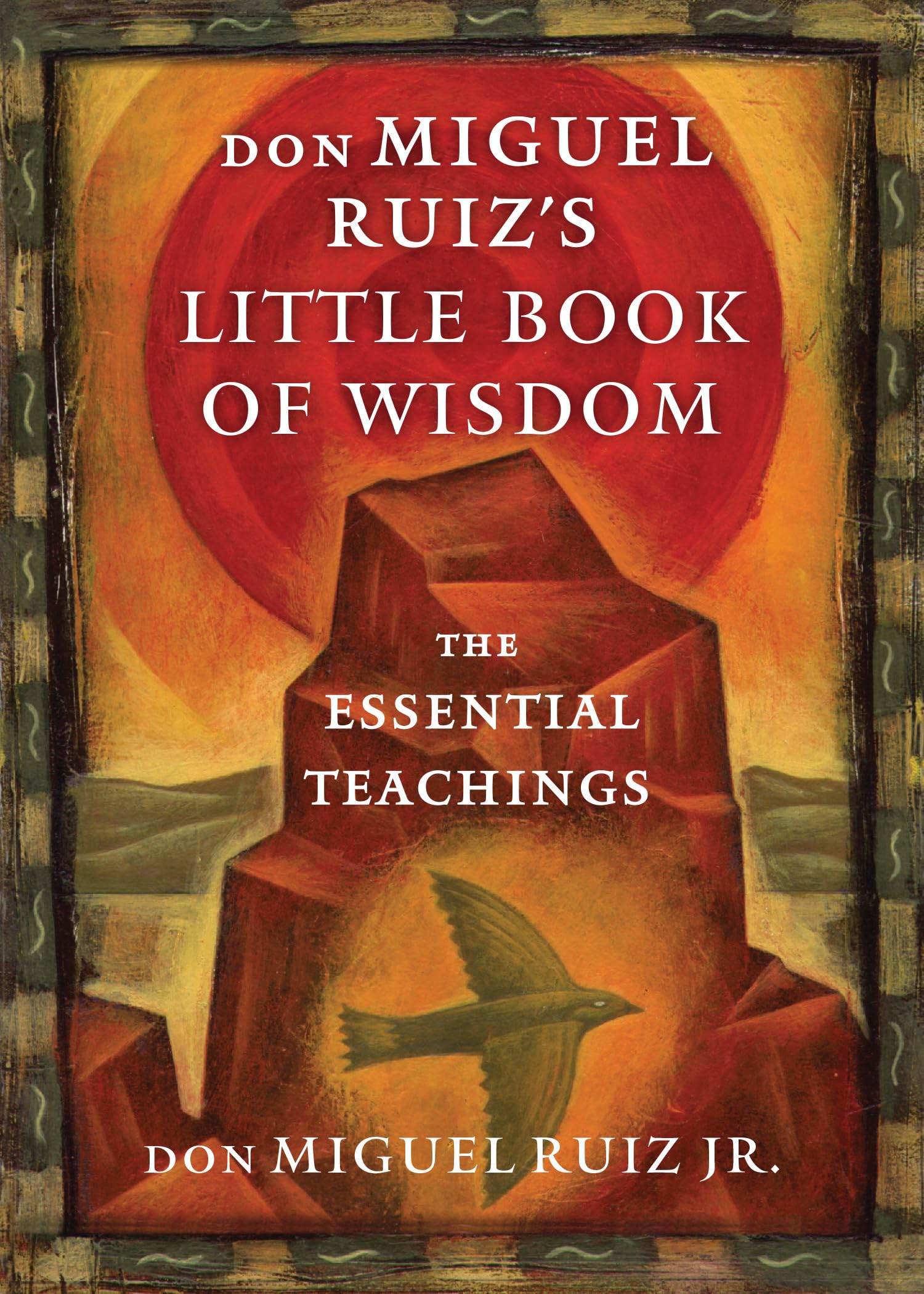 don Miguel Ruizs Little Book of Wisdom: The Essential Teachings (Toltec Wisdom Series)