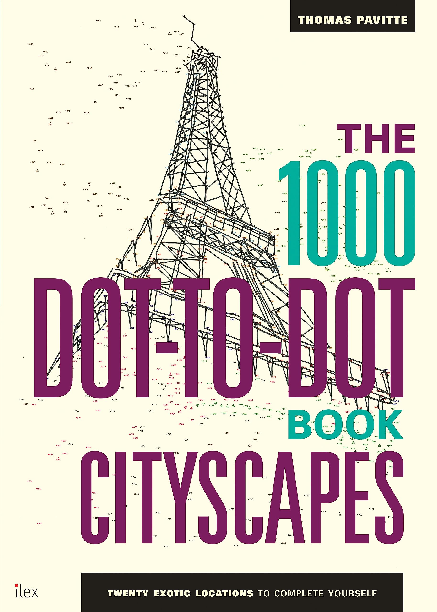 1000 Dot To Dots Citiscapes: Twenty Exotic Locations to Complete Yourself /anglais