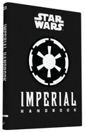 Star Wars: Imperial Handbook: (Star Wars Handbook, Book About Star Wars Series) (Star Wars (Chronicle)) (Star Wars x Chronicle B